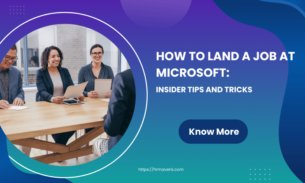 How to Land a Job at Microsoft Insider Tips and Tricks