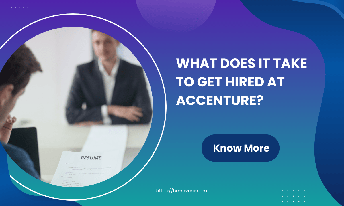 What Does It Take to Get Hired at Accenture? - HR Maverix